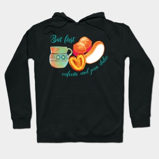 But first cafecito y pan dulce mexican coffee mug breakfast bread Hoodie